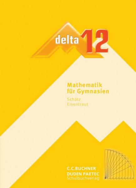 delta – neu / delta 12: Mathematik für Gymnasien (delta – neu: Mathematik für Gymnasien)