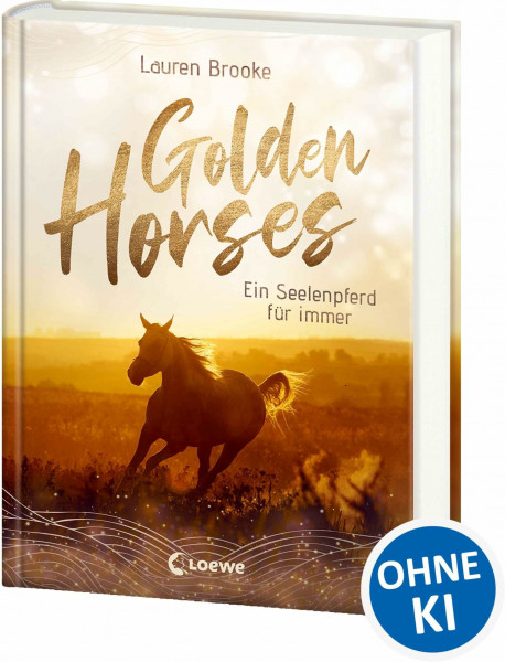 Golden Horses (Band 1) - Ein Seelenpferd für immer: Mach dich bereit für den Ausritt an der kalifornischen Küste! Ein außergewöhnliches Kinderbuch über Vertrauen und Verantwortung ab 11 Jahren