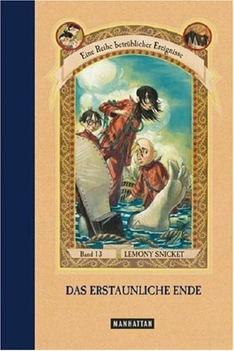 Das erstaunliche Ende (Eine Reihe betrüblicher Ereignisse, Band 13)