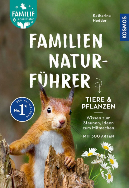 Familien-Naturführer: Tiere & Pflanzen. Wissen zum Staunen, Ideen zum Mitmachen. Mit 300 Arten. Tier- und Pflanzenarten kennenlernen, gemeinsam und ... die Natur erleben. (Familie erlebt Natur)