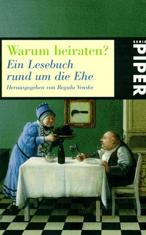 Warum heiraten?: Ein Lesebuch rund um die Ehe (Piper Taschenbuch)