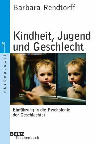 Kindheit, Jugend und Geschlecht: Einführung in die Psychologie der Geschlechter (Beltz Taschenbuch / Psychologie)