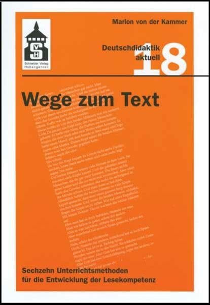 Wege zum Text: Sechzehn Unterrichtsmethoden für die Entwicklung der Lesekompetenz (Deutschdidaktik aktuell)