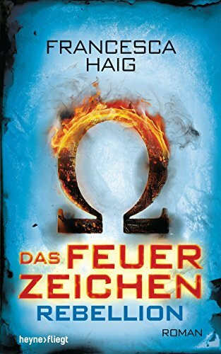 Das Feuerzeichen - Rebellion: Roman: Roman. Deutsche Erstausgabe