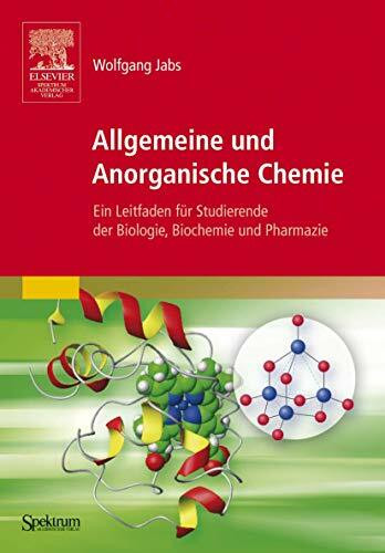 Allgemeine und Anorganische Chemie: Ein Leitfaden für Studierende der Biologie, Biochemie und Pharmazie