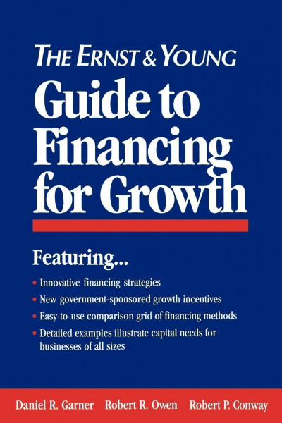 The Ernst & Young Guide to Financing for Growth (Ernst & Young Entrepreneur)