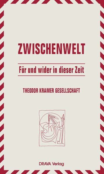 Für und wider in dieser Zeit: Die Editorials der Zeitschrift 'Zwischenwelt' (1993–2012) (Zwischenwelt: Jahrbuch für Kultur und Literatur des Exils und des Widerstands)
