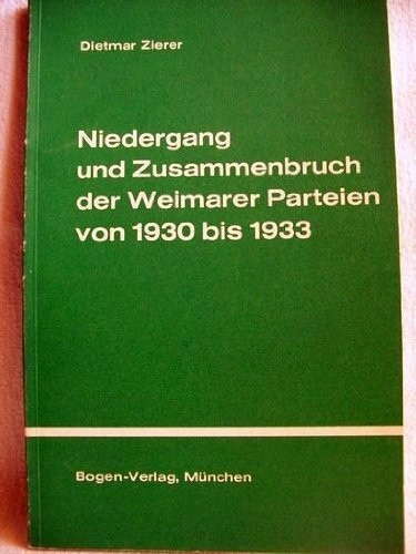 Niedergang und Zusammenbruch der Weimarer Parteien : von 1930 - 1933.