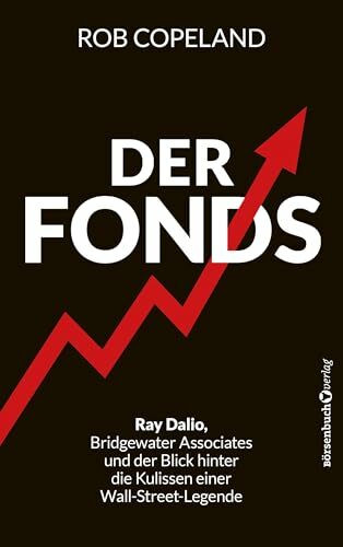 Der Fonds: Ray Dalio, Bridgewater Associates und ein Blick hinter die Kulissen einer Wall-Street-Legende
