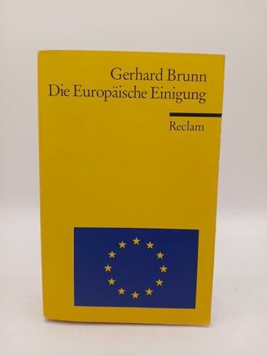 Die Europäische Einigung: Von 1945 bis heute (Reclams Universal-Bibliothek)
