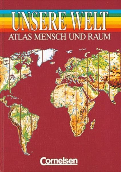 Unsere Welt - Mensch und Raum - Sekundarstufe I: Unsere Welt, Atlas Mensch und Raum