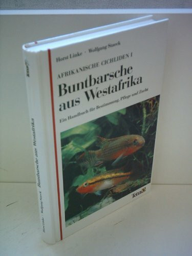 Afrikanische Cichliden 1. Buntbarsche aus Westafrika. Ein Handbuch für Bestimmung, Pflege und Zucht