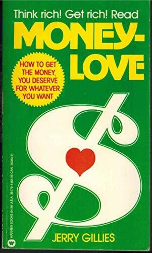 Moneylove: How to Get the Money You Deserve for Whatever You Want