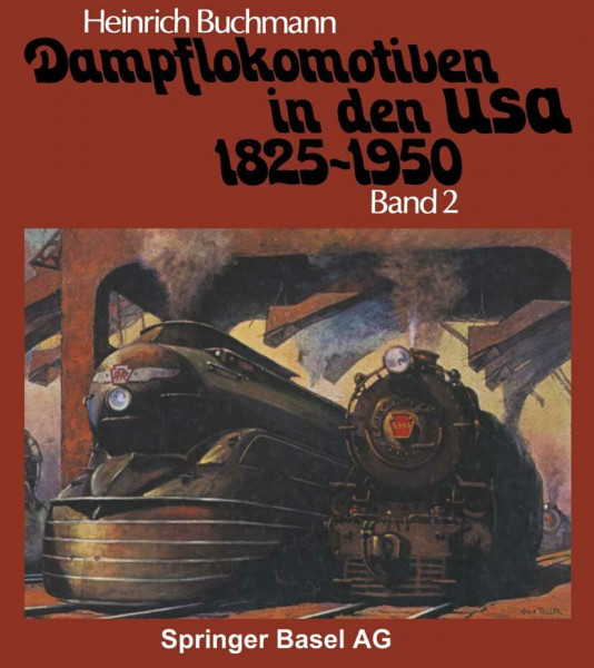 Dampflokomotiven in den USA, Bd. 2: 1921 - 1950. Die Technische Blüte der Dampftraktion