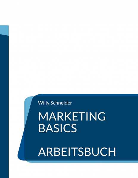 Marketing Basics: Arbeitsbuch (Fachbuchreihe "WiWi Kompetenz kompakt", Band 23)