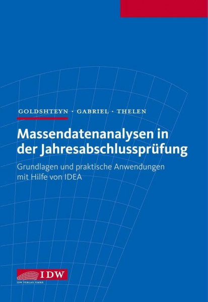 Massendatenanalysen in der Jahresabschlussprüfung: Grundlagen und praktische Anwendungen mit Hilfe von IDEA