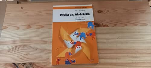 Mobiles und Windmühlen. Alte Kunst, neues Hobby