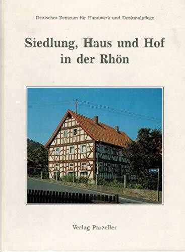 Siedlung, Haus und Hof in der Rhön: Ein Projekt im UNESCO-Biosphärenreservat Rhön gefördert vom Verein Natur- und Lebensraum Rhön (LEADER): Ein ... Probstei Johannesberg, Fulda e. V.