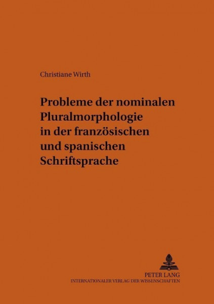 Probleme der nominalen Pluralmorphologie in der französischen und spanischen Schriftsprache