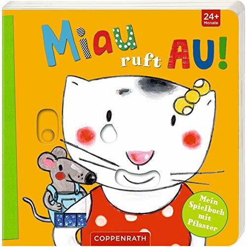 Miau ruft AU!: Mein Spielbuch mit Pflaster