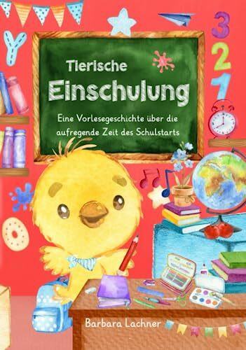 Tierische Einschulung: Eine Vorlesegeschichte über die aufregende Zeit des Schulstarts (Tierische Abenteuer, Band 4)