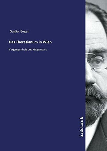 Das Theresianum in Wien: Vergangenheit und Gegenwart