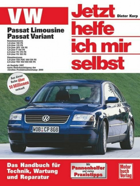 VW Passat Limousine und Variant: Benziner und Diesel ab Baujahr 1997: Benzin- und Dieselmotoren ab Bj. 1997, von 102-193 PS. Das Handbuch für Technik, Pflege und Wartung (Jetzt helfe ich mir selbst)