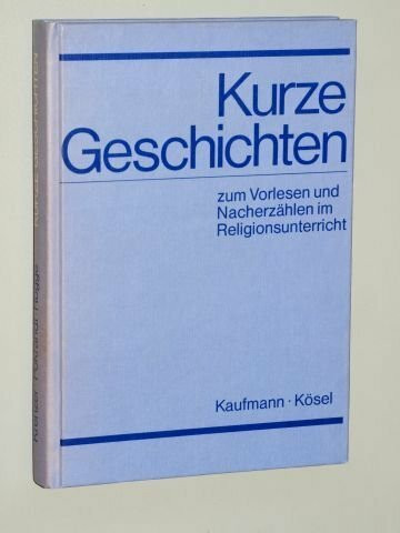 Kurze Geschichten I. Zum Vorlesen und Nacherzählen im Religionsunterricht