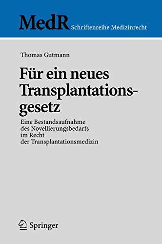 Für ein Neues Transplantationsgesetz: Eine Bestandsaufnahme des Novellierungsbedarfs im Recht der Transplantationsmedizin (MedR Schriftenreihe Medizinrecht) (German Edition)