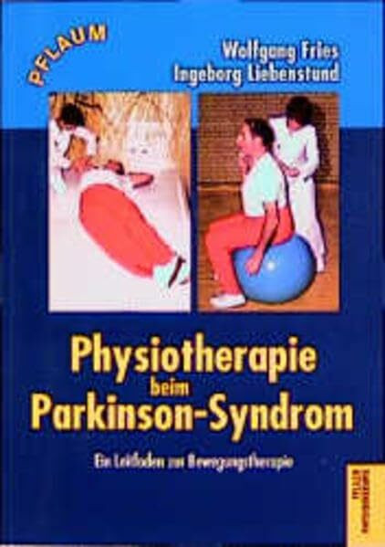 Physiotherapie beim Parkinsonsyndrom: Ein Leitfaden zur Bewegungstherapie (Pflaum Physiotherapie)