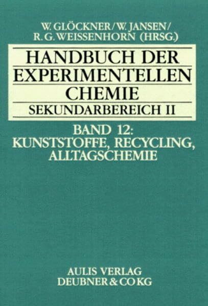 Handbuch der experimentellen Chemie Sekundarbereich II, 12 Bde., Bd.12, Kunststoffe, Recycling, Alltagschemie