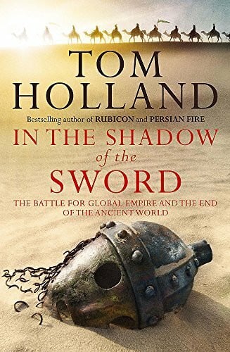 In The Shadow Of The Sword: The Battle for Global Empire and the End of the Ancient World