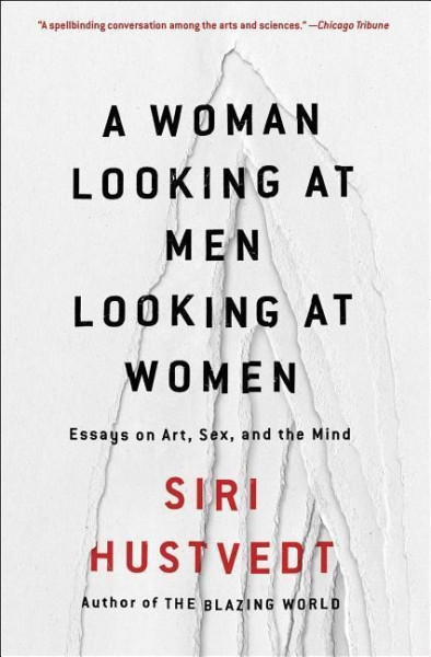 A Woman Looking at Men Looking at Women: Essays on Art, Sex, and the Mind