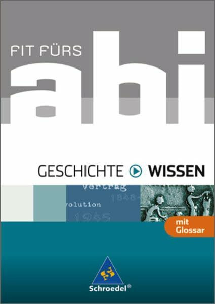 Fit fürs Abi - Ausgabe 2006 / Fit fürs Abi: Geschichte - Wissen