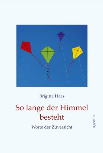 So lange der Himmel besteht: Worte der Zuversicht