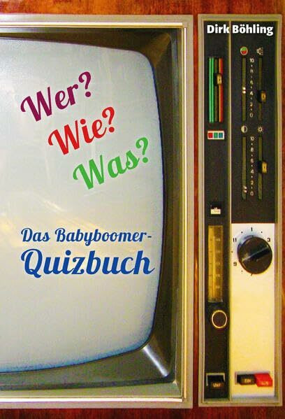 Wer? Wie? Was?: Das Babyboomer Quizbuch
