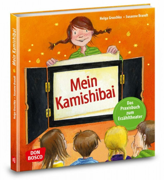 Mein Kamishibai - Das Praxisbuch zum Erzähltheater: Erweiterte Neuausgabe (Das Praxis- und Methodenbuch zum Erzähltheater)