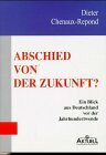Abschied von der Zukunft?: Ein Blick aus Deutschland vor der Jahrhundertwende