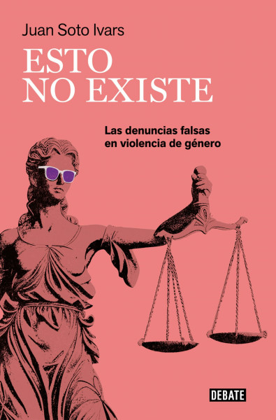 Esto no existe: Las denuncias falsas en violencia de género (Ensayo y Pensamiento)