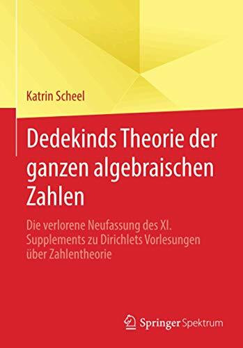 Dedekinds Theorie der ganzen algebraischen Zahlen
