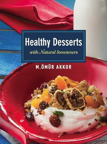 Blue Dome Press Healthy Desserts, With Natural Sweeteners