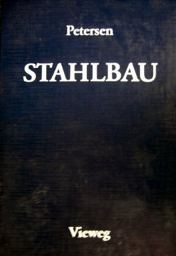 Stahlbau. Grundlagen der Berechnung und baulichen Ausbildung von Stahlbauten