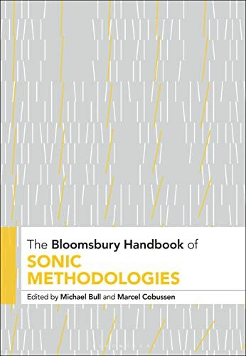The Bloomsbury Handbook of Sonic Methodologies (Bloomsbury Handbooks)