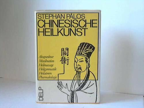 Chinesische Heilkunst. Akupunktur, Moxikustion, Heilmassage, Heilgymnastik, Heilatmen, Pharmakologie.
