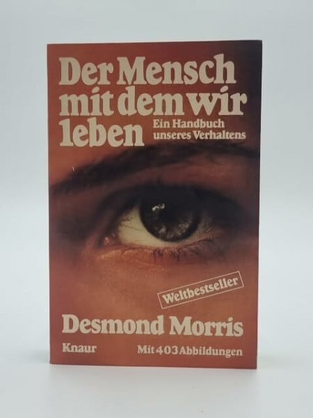 Der Mensch, mit dem wir leben: Ein Handbuch unseres Verhaltens (Knaur Taschenbücher. Sachbücher)