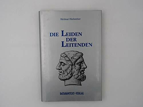Die Leiden der Leitenden: Zur Pathologie intrapersonaler und interpersoneller Störungen von Führungskräften in Organisationen (Edition Manager)