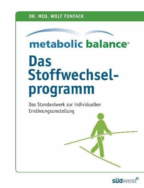 Metabolic Balance - Das Stoffwechselprogramm: Das Standardwerk zur individuellen Stoffwechselumstellung: Das Standardwerk zur individuellen Ernährungsumstellung