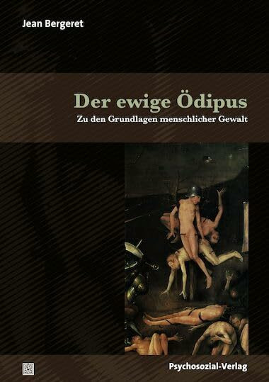 Der ewige Ödipus: Zu den Grundlagen menschlicher Gewalt (Bibliothek der Psychoanalyse)