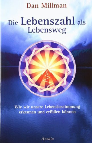 Die Lebenszahl als Lebensweg: Wie wir unsere Lebensbestimmung erkennen und erfüllen können