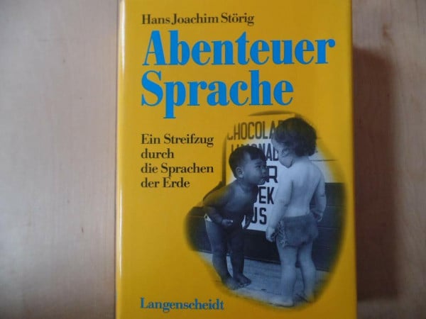 Abenteuer Sprache. Ein Streifzug durch die Sprachen der Erde